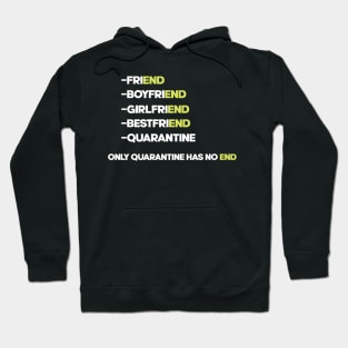 Quarantine has no end Hoodie